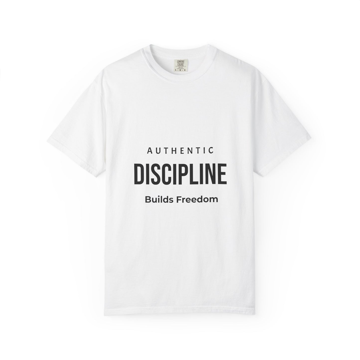 Discipline T-Shirt — "Authentic Discipline Builds Freedom" Motivational Tee