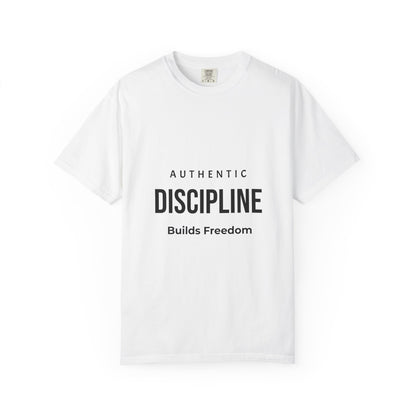 Discipline T-Shirt — "Authentic Discipline Builds Freedom" Motivational Tee
