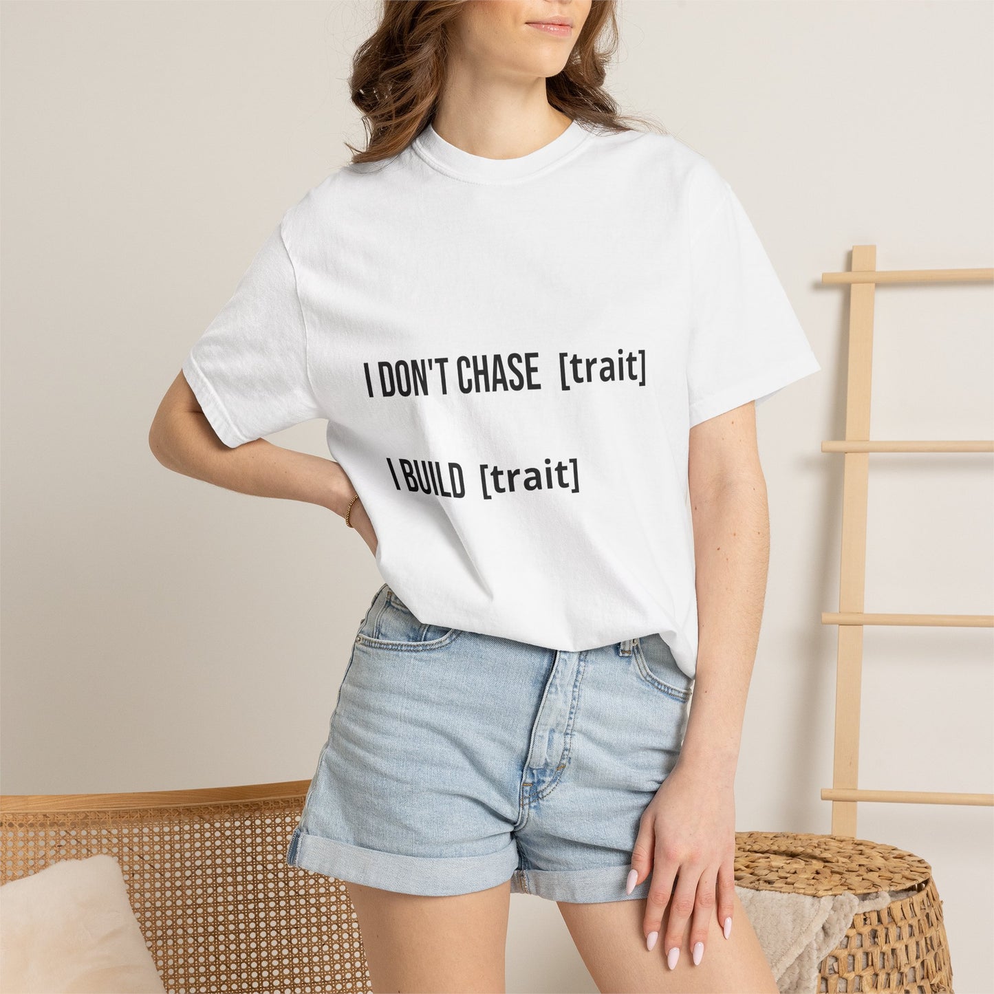 I DON'T CHASE [THING] I BUILD [THING]